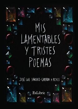 MIS LAMENTABLES Y TRISTES POEMAS