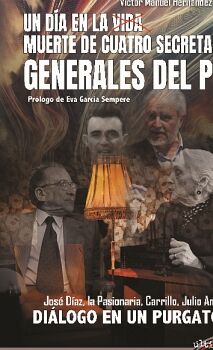 UN D�A EN LA MUERTE DE CUATRO SECRETARIOS GENERALES DEL PCE