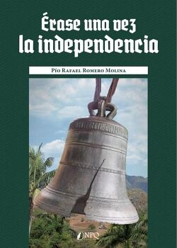 �RASE UNA VEZ LA INDEPENDENCIA
