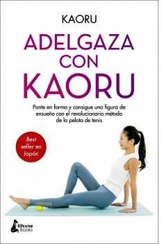 ADELGAZA CON KAORU -PONTE EN FORMA Y CONSIGUE UNA FIGURA-