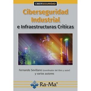 CIBERSEGURIDAD INDUSTRIAL E INFRAESTRUCTURAS CR�TICAS