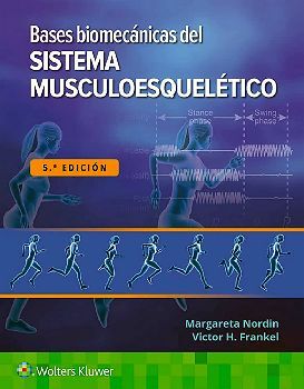 BASES BIOMECNICAS DEL SISTEMA MUSCULOESQUELTICO 5ED.