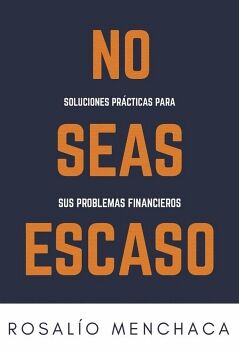 NO SEAS ESCASO. SOLUCIONES PRCTICAS PARA SUS PROBLEMAS FINANCIEROS