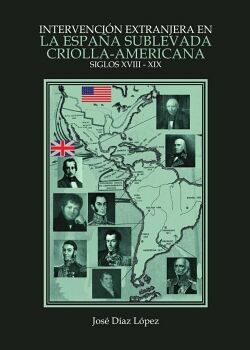 INTERVENCI�N EXTRANJERA EN LA ESPA�A SUBLEVADA CRIOLLA-AMERICANA (SIGLOS XVIII-XIX)