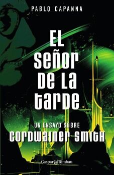 EL SEOR DE LA TARDE. UN ENSAYO SOBRE CORDWAINER SMITH.