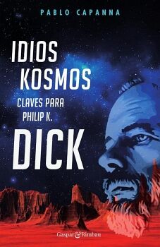 IDIOS KOSMOS. CLAVES PARA PHILIP K. DICK.
