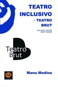 TEATRO INCLUSIVO. TEATRO BRUT.