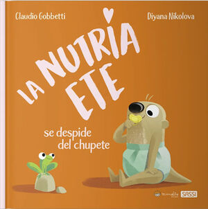 NUTRIA ETE, LA -SE DESPIDE DEL CHUPETE- (EMPASTADO)