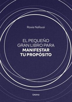 EL PEQUEO GRAN LIBRO PARA MANIFESTAR TU PROPSITO