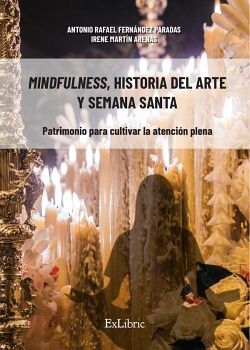 MINDFULNESS, HISTORIA DEL ARTE Y SEMANA SANTA. PATRIMONIO PARA CULTIVAR LA ATENCIN PLENA