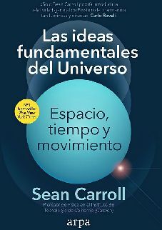 IDEAS FUNDAMENTALES DEL UNIVERSO, LAS -ESPACIO, TIEMPO Y MOV.-