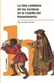 LA VIDA COTIDIANA DE LOS ESCLAVOS EN LA CASTILLA DEL RENACIMIENTO