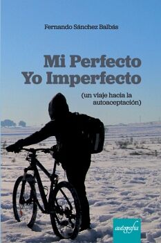 MI PERFECTO YO IMPERFECTO (UN VIAJE HACIA LA AUTOACEPTACI�N)