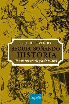 SEGUIR SO�ANDO HISTORIA. UNA NUEVA ANTOLOG�A DE RELATOS