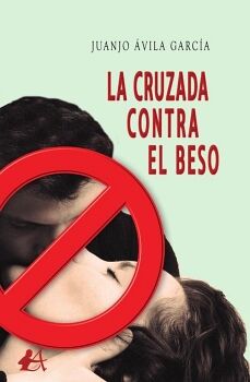 LA CRUZADA CONTRA EL BESO