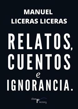 RELATOS, CUENTOS E IGNORANCIA.