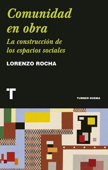 COMUNIDAD EN OBRA. LA CONSTRUCCIN DE LOS ESPACIOS SOCIALES