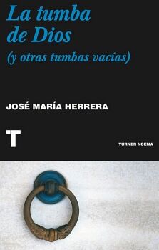 TUMBA DE DIOS, LA (Y OTRAS TUMBAS VACAS)