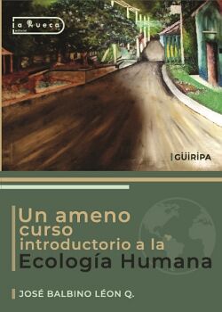 UN AMENO CURSO INTRODUCTORIO A LA ECOLOG�A HUMANA