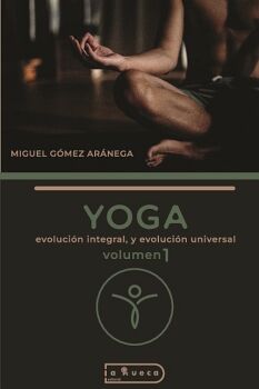 YOGA, EVOLUCI�N INTEGRAL, Y EVOLUCI�N UNIVERSAL.