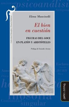 EL BIEN EN CUESTI�N. FIGURAS DEL GOCE EN PLAT�N Y ARIST�TELES