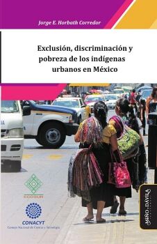 EXCLUSIN, DISCRIMINACIN Y POBREZA DE LOS INDGENAS URBANOS EN MXICO
