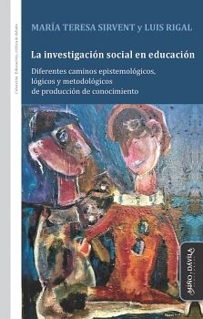 LA INVESTIGACIN SOCIAL EN EDUCACIN. DIFERENTES CAMINOS EPISTEMOLGICOS, LGICOS Y METODOLGICOS DE PRODUCCIN DE CONOC