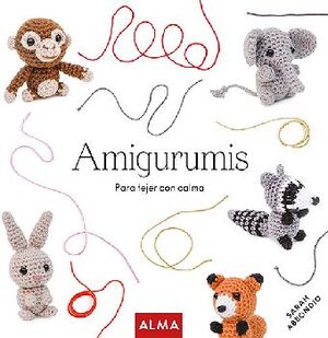 AMIGURUMIS -PARA TEJER CON CALMA- (CARTONE)