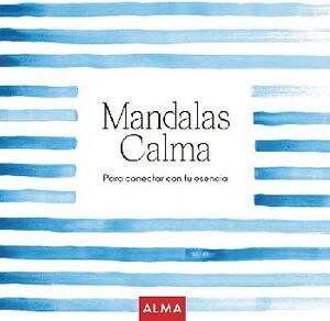 MANDALAS CALMA -PARA CONECTAR CON TU ESENCIA-