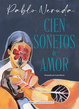 CIEN SONETOS DE AMOR                      (CLSICOS ILUSTRADOS)