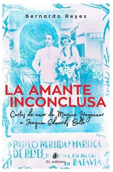 LA AMANTE INCONCLUSA. CARTAS DE AMOR DE MARUCA HAGENAAR A JOAQUN EDWARDS BELLO