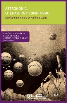 ASTRONOM�A, LITERATURA Y ESPIRITISMO. CAMILLE FLAMMARION EN AM�RICA LATINA