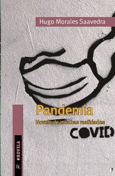 PANDEMIA (CORONAVIRUS). (NOVELA DE MUCHAS REALIDADES)