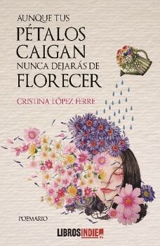 AUNQUE TUS PTALOS CAIGAN NUNCA DEJARS DE FLORECER