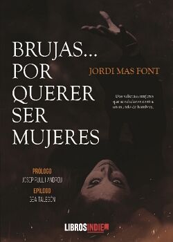 BRUJAS... POR QUERER SER MUJERES
