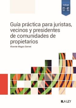 GUA PRCTICA PARA JURISTAS, VECINOS Y PRESIDENTES DE COMUNIDADES DE PROPIETARIOS