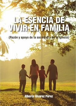 LA ESENCIA DE VIVIR EN FAMILIA