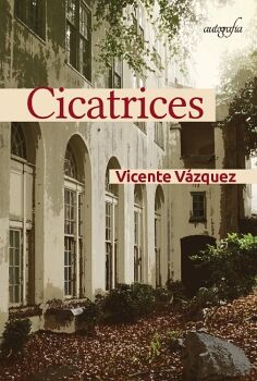 CICATRICES - VICENTE V�ZQUEZ