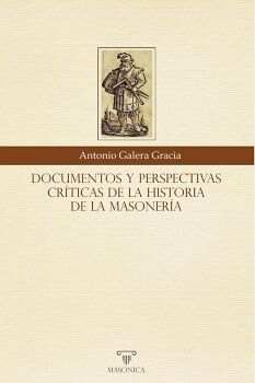 DOCUMENTOS Y PERSPECTIVAS CRTICAS DE LA HISTORIA DE LA MASONERA