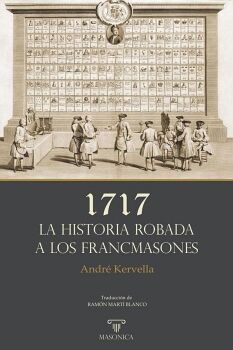 1717 / LA HISTORIA ROBADA A LOS FRANCMASONES