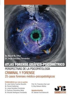 ATLAS FORENSE GR�FICO-PSICOM�TRICO: PERSPECTIVAS DE LA PSICOPATOLOG�A CRIMINAL Y FORENSE
