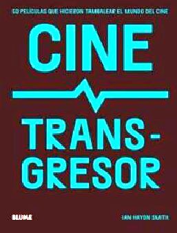 CINE TRANSGRESOR -50 PELCULAS QUE HICIERON TAMBALEAR EL MUNDO-