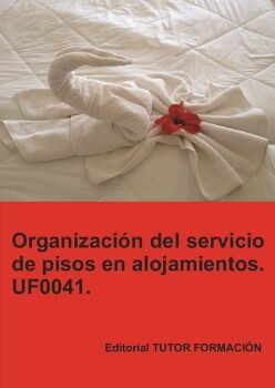 ORGANIZACI�N DEL SERVICIO DE PISOS EN ALOJAMIENTOS. UF0041.