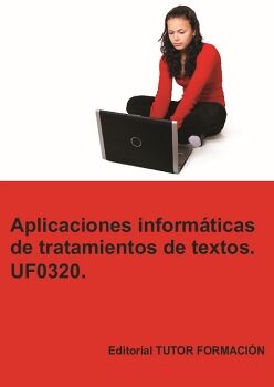 APLICACIONES INFORM�TICAS DE TRATAMIENTO DE TEXTOS. UF0320.