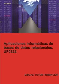 APLICACIONES INFORM�TICAS DE BASES DE DATOS RELACIONALES. UF0322.