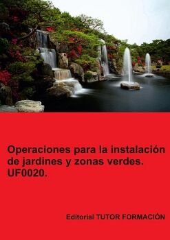 OPERACIONES PARA LA INSTALACI�N DE JARDINES Y ZONAS VERDES. UF0020.