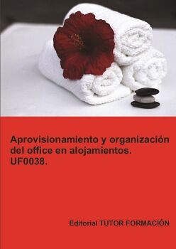 APROVISIONAMIENTO Y ORGANIZACI�N DEL OFFICE EN ALOJAMIENTOS. UF0038.