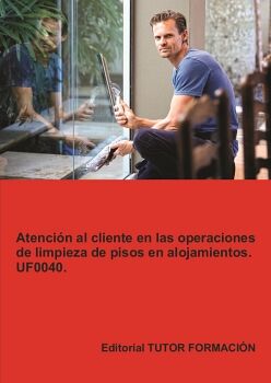 ATENCI�N AL CLIENTE EN LA LIMPIEZA DE PISOS EN ALOJAMIENTOS. UF0040.