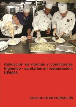 APLICACI�N DE NORMAS Y CONDICIONES HIGI�NICO SANITARIAS EN RESTAURACI�N. UF0053.