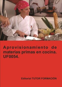 APROVISIONAMIENTO DE MATERIAS PRIMAS EN COCINA. UF0054.